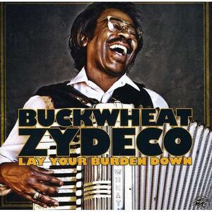 Buckwheat Zydeco - Lay Your Burden Down  CD